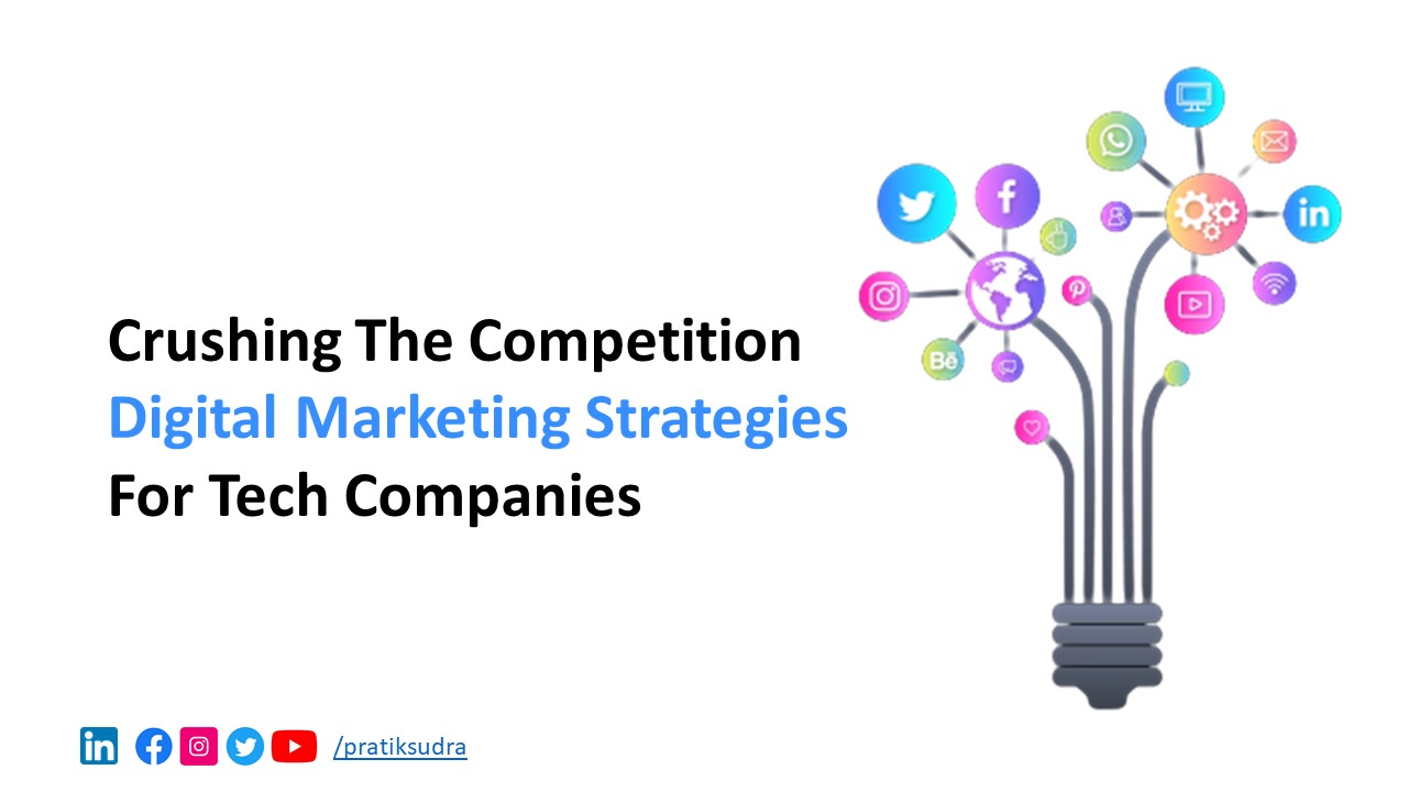 Crushing the Competition - Digital Marketing Strategies for Tech Companies